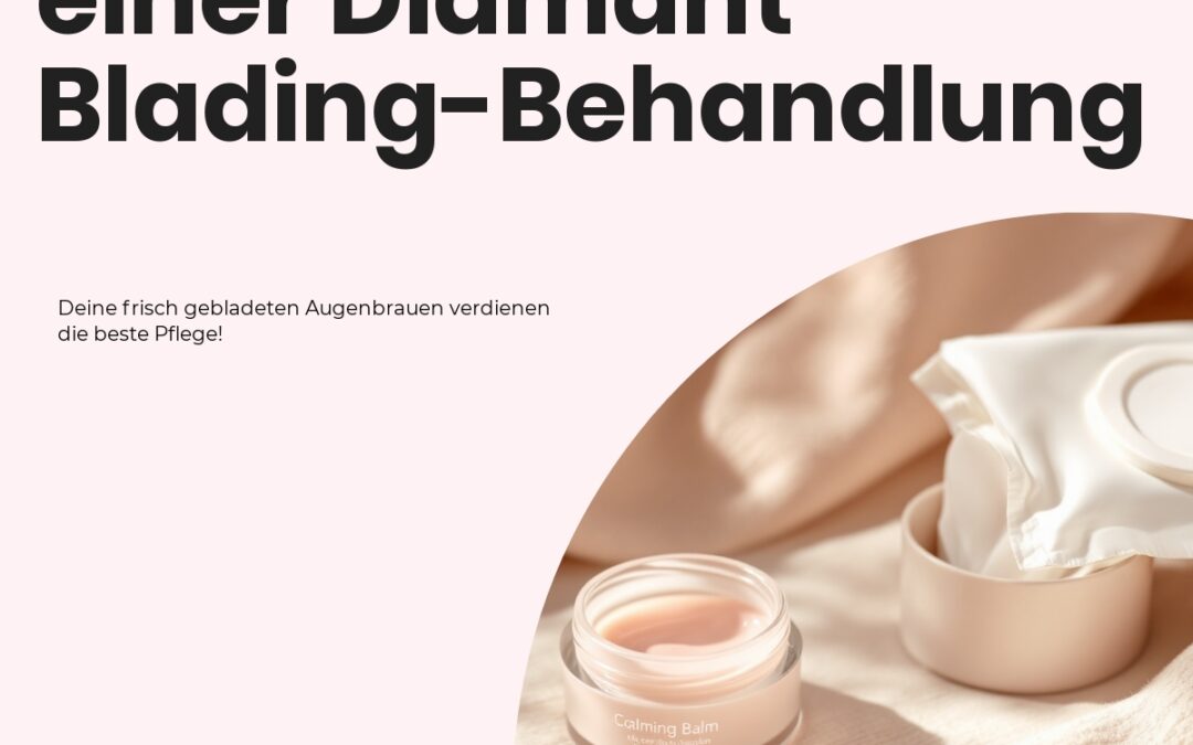 Pflegehinweise nach einer Diamant Blading-Behandlung